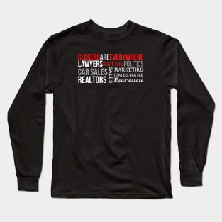 Closers are everywhere Long Sleeve T-Shirt